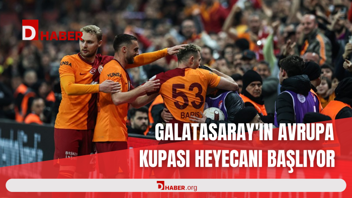 GALATASARAY'IN AVRUPA KUPASI HEYECANI BAŞLIYOR